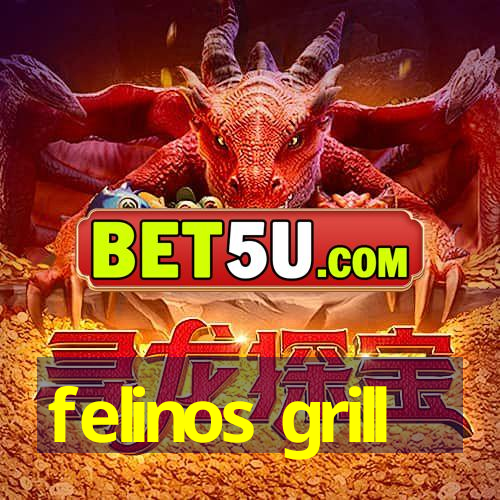 felinos grill